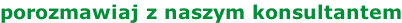 porozmawiaj z naszym konsultantem