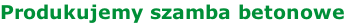 Produkujemy szamba betonowe