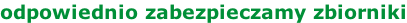 odpowiednio zabezpieczamy zbiorniki